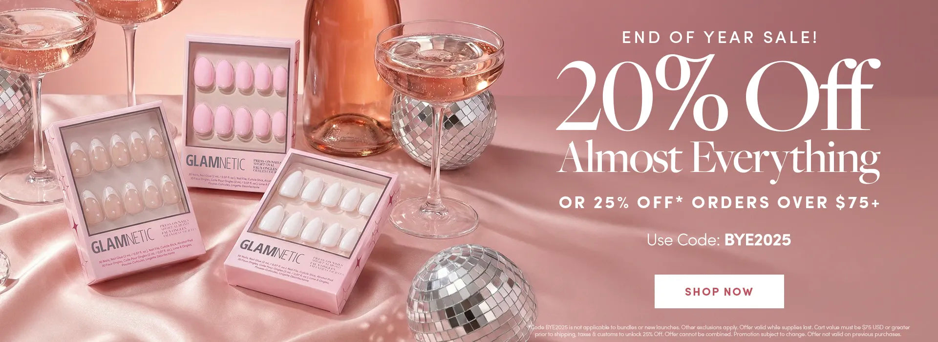 End of Year Sale banner featuring Glamnetic press-on nail sets with champagne glasses and disco balls, promoting 20% off almost everything and 25% off orders over $75 using code BYE20251