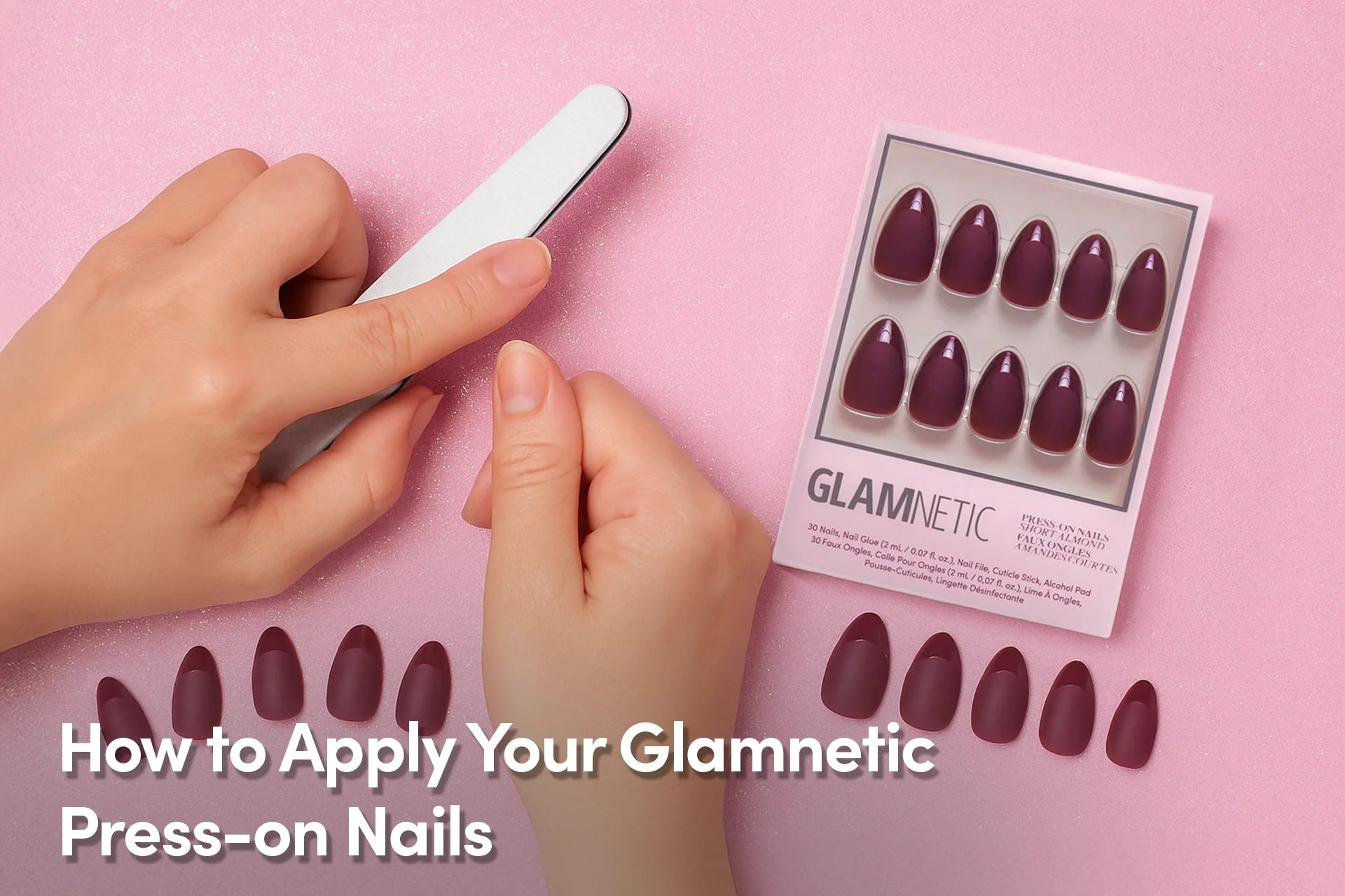 How to Apply Your Glamnetic Press-on Nails