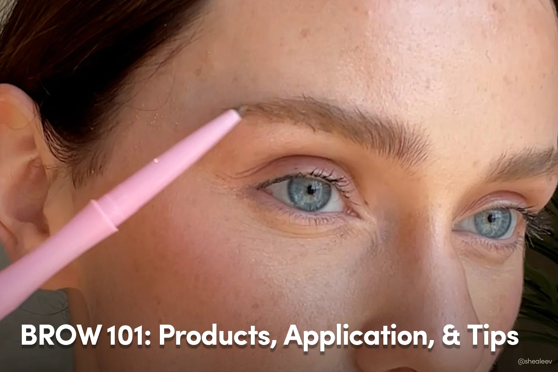 BROW 101: Products, Application, & Tips