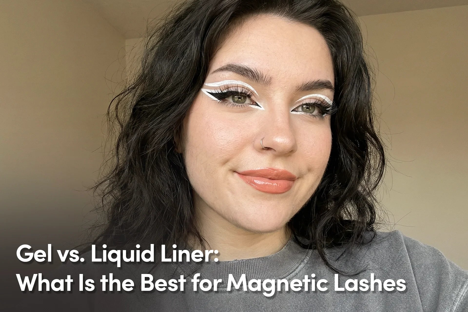 Gel vs. Liquid Liner: What Is the Best for Magnetic Lashes