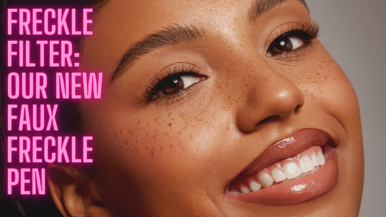 Freckle Filter: Our NEW Faux Freckle Product