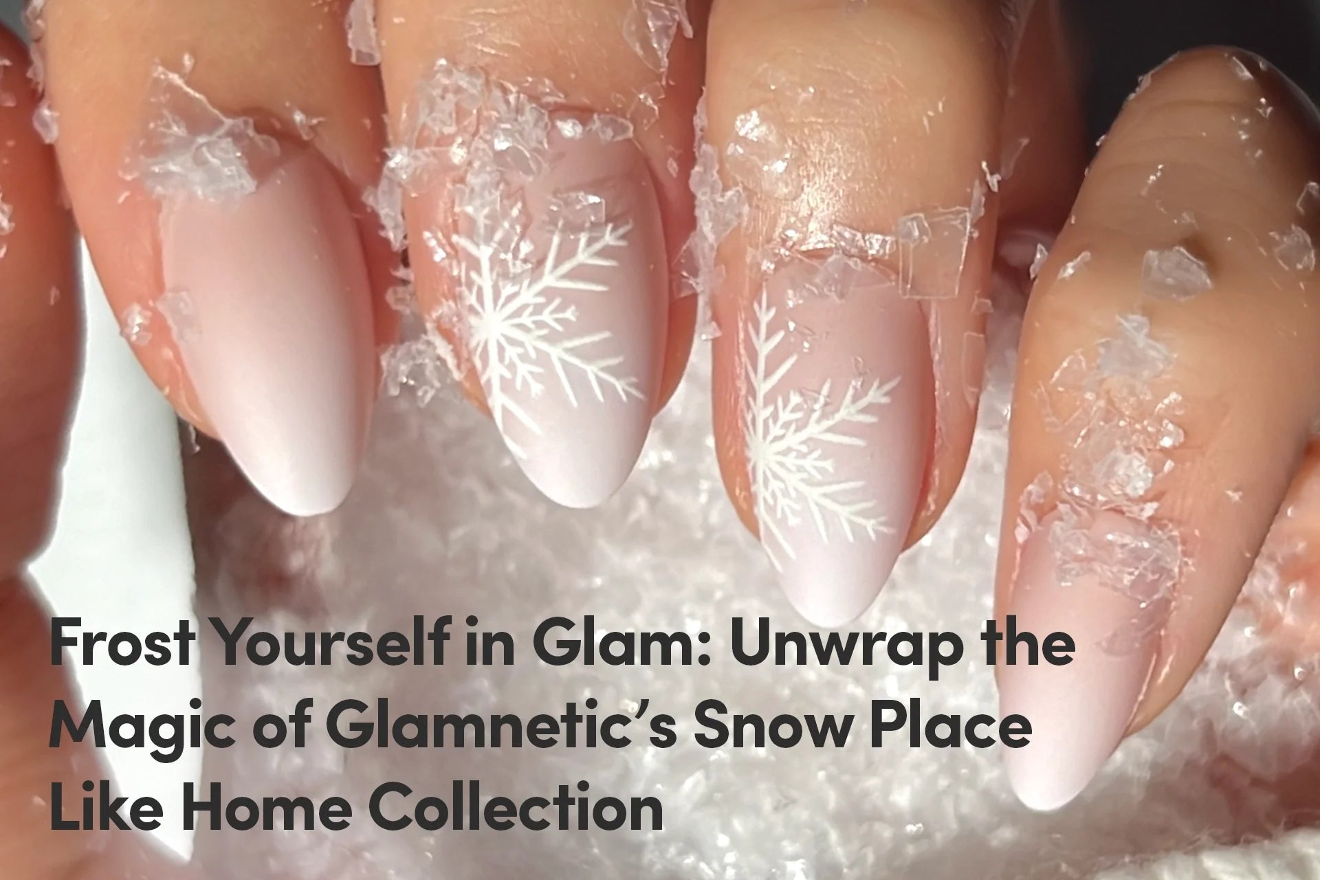 Frost Yourself in Glam: Unwrap the Magic of Glamnetic’s Snow Place Like Home Collection