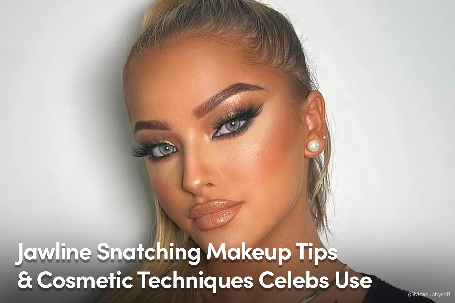 Jawline Snatching Makeup Tips & Cosmetic Techniques Celebs Use