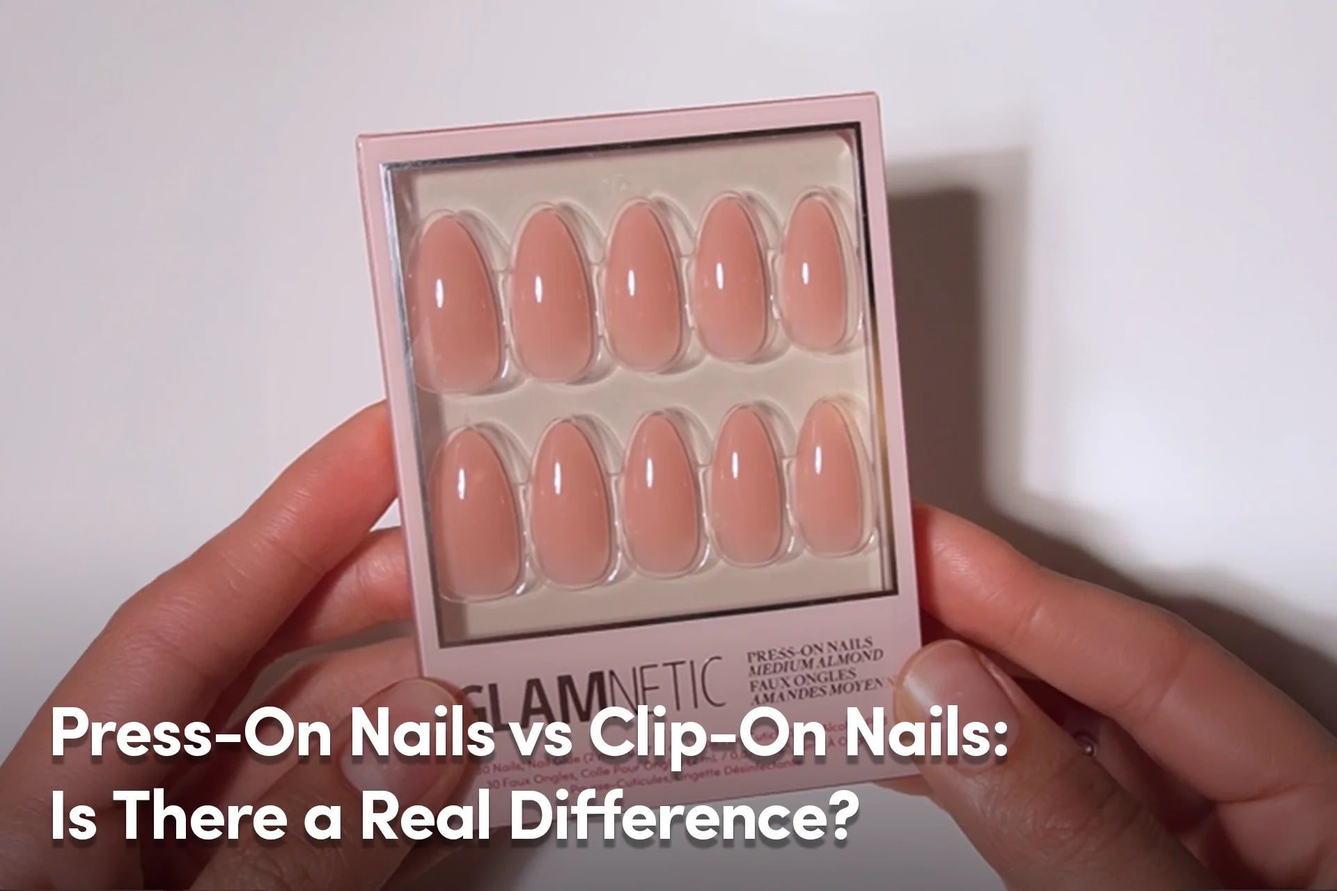 Press-On Nails vs Clip-On Nails: Is There a Real Difference?