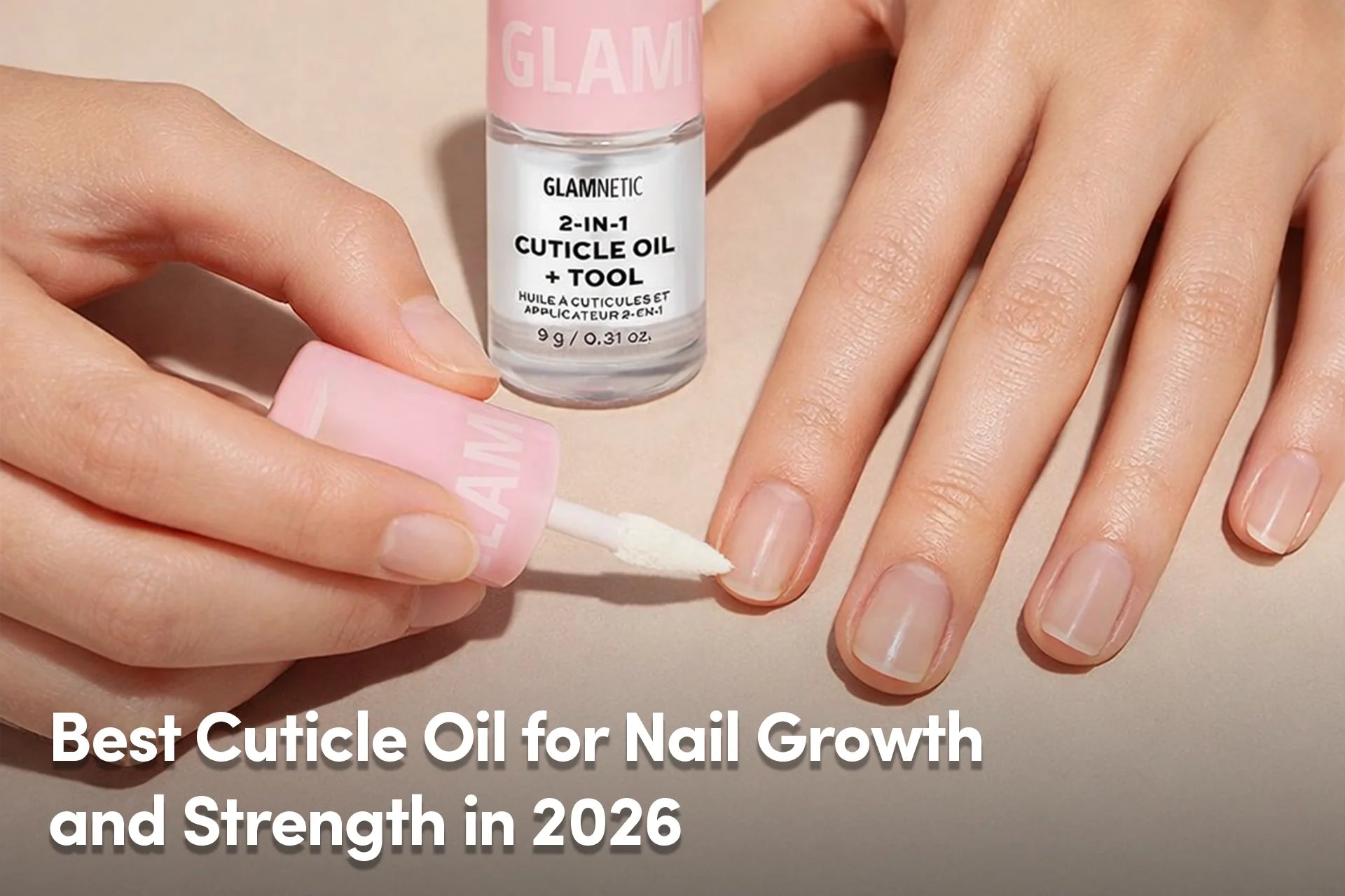 Best Cuticle Oil for Nail Growth and Strength in 2026