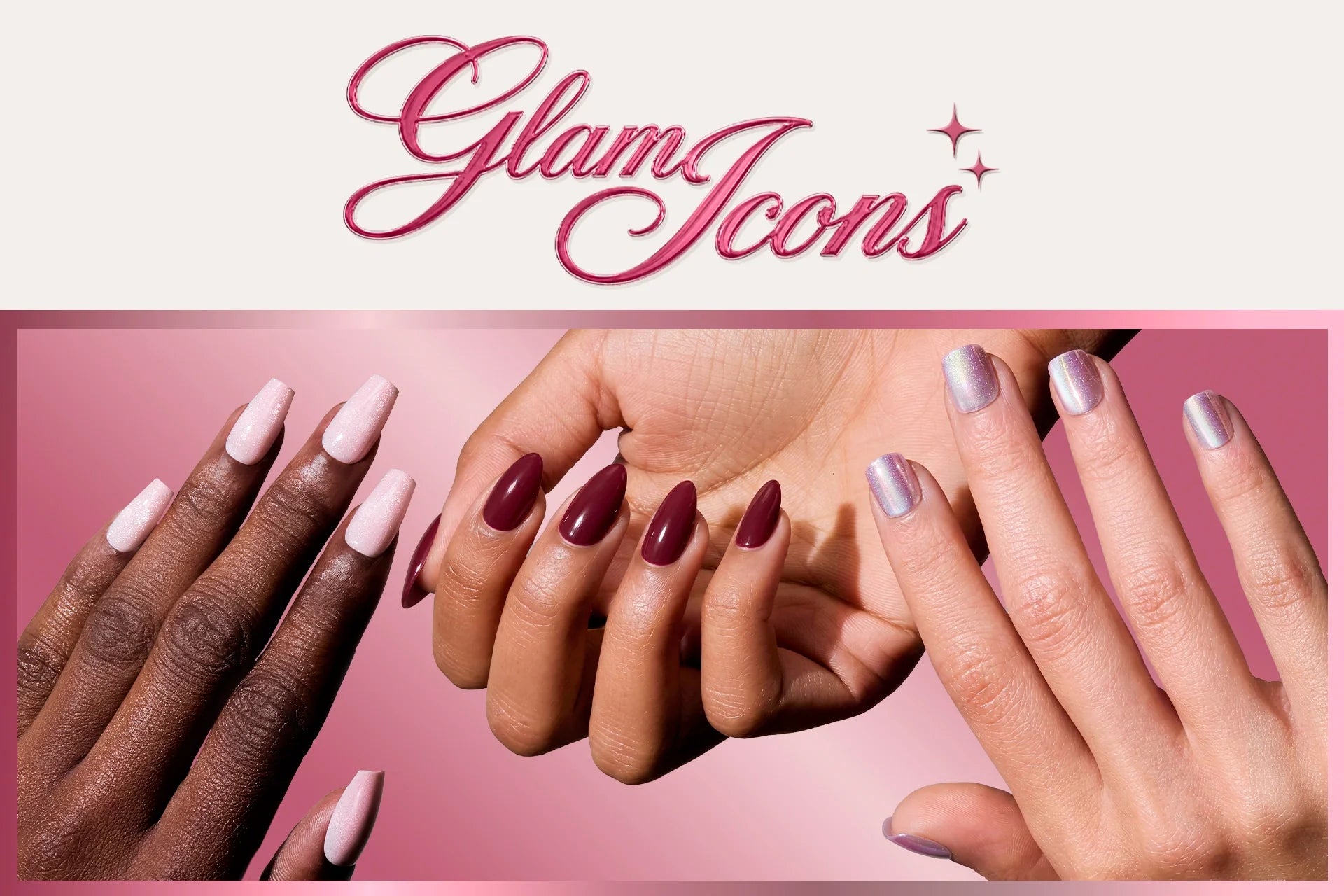 Glam Icons campaign banner featuring three hands showcasing glossy press-on nail styles in pink, burgundy, and iridescent finishes against a soft pink background.
