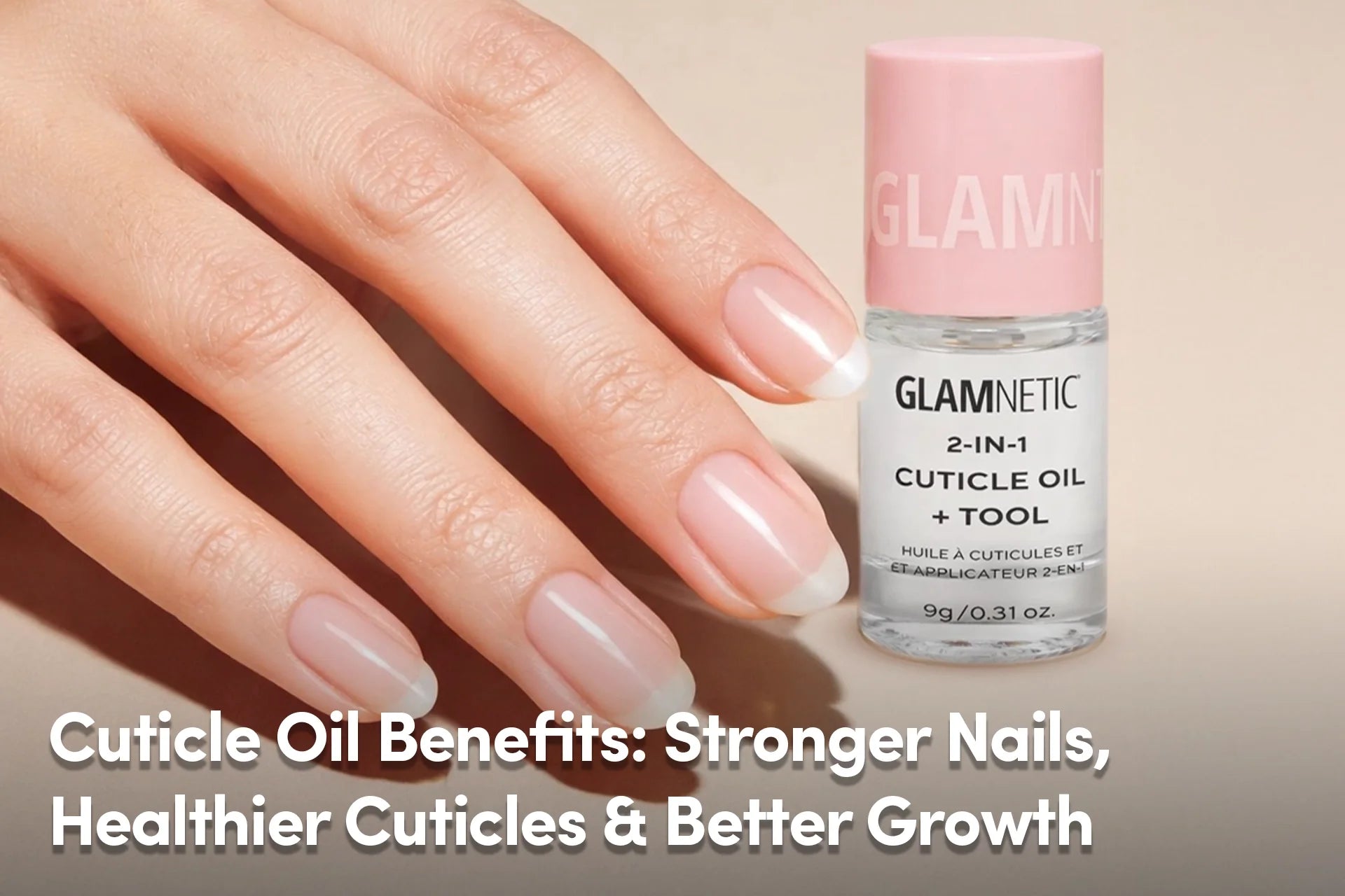 Cuticle Oil Benefits: Stronger Nails, Healthier Cuticles & Better Growth