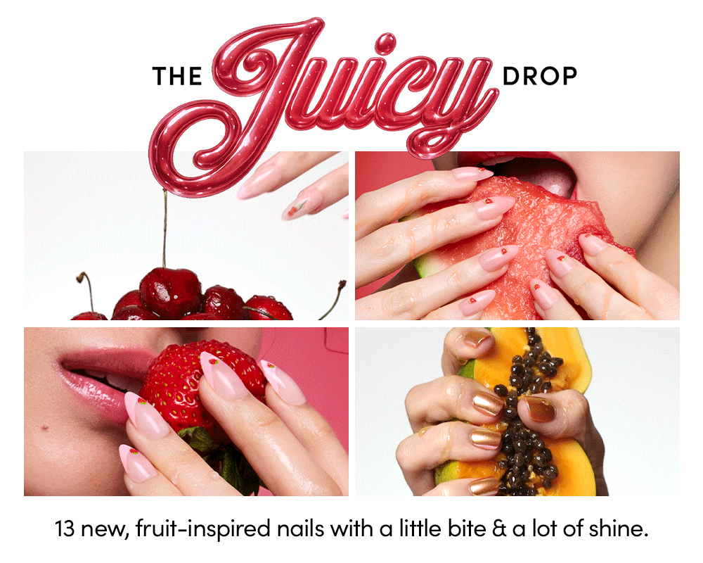 A collage of manicured hands holding cherries, watermelon, a strawberry, and papaya. Text reads: The Juicy Drop—13 new, fruit-inspired nails with a little bite & a lot of shine. Red button: Shop Now.