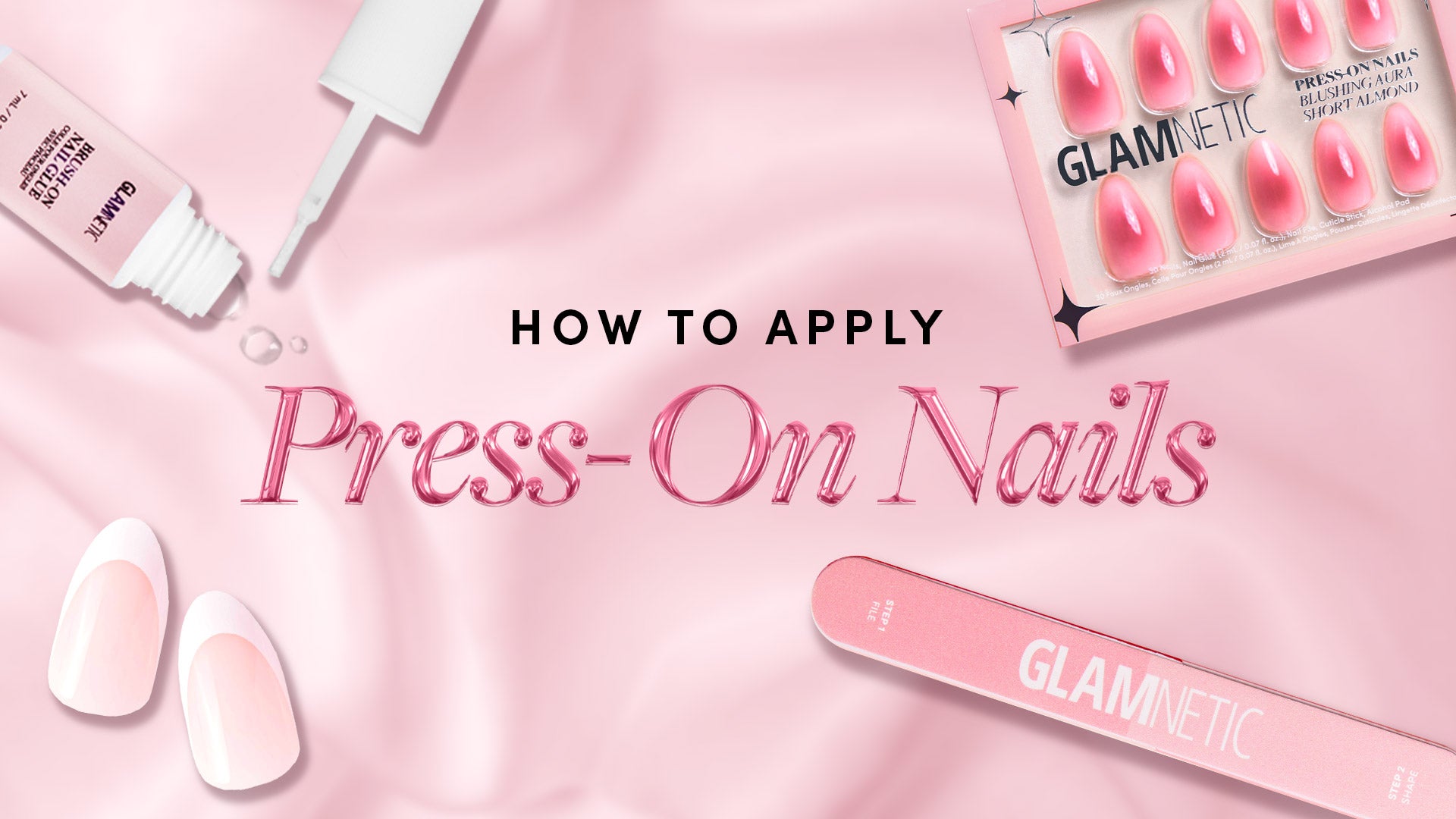 Flat lay of press-on nails, glue bottle, nail file, and a box labeled GLAMNETIC on a pink satin background, with the text How to Apply Press-On Nails in the center.