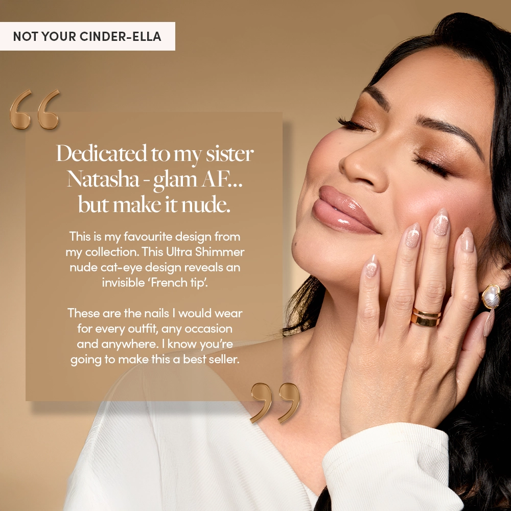 Model smiling while wearing “Not Your Cinder-Ella” press-ons; quote overlay reads dedication to her sister Natasha, describing the design as an ultra shimmer nude cat-eye with a hidden French tip. - Product image